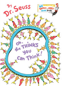 Dr. Seuss — Oh, the Thinks You Can Think!