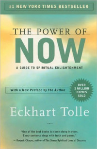 Tolle Eckhart — The Power of Now: A Guide to Spiritual Enlightenment