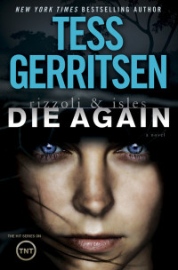 Tess Gerritsen — Die Again (Rizzoli & Isles, Book 11)
