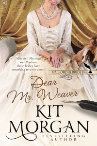 Morgan Kit — Mail-Order Bride Ink: Dear Mr. Weaver
