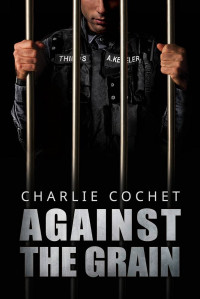 Cochet Charlie — Against the Grain (THIRDS Book 5)