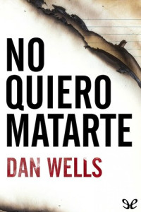 Dan Wells — No quiero matarte