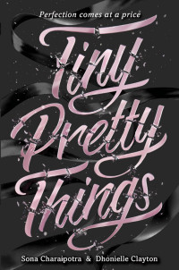 Sona Charaipotra, Dhonielle Clayton — Tiny Pretty Things (Tiny Pretty Things #1)