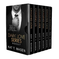 Kat T. Masen — The Dark Love Series Box Set (Dark Love #1-6) 
