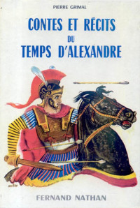 Grimal Pierre — Contes et récits du temps d'Alexandre