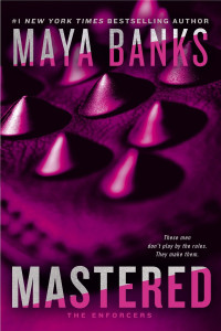 Maya Banks — Mastered [Enforcers 1]