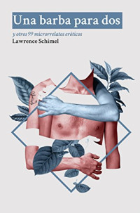 Lawrence Schimel  — Una barba para dos: y otros 99 microrrelatos eróticos