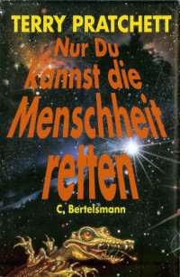 Terry Pratchett — Nur du kannst die Menschheit retten