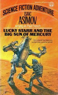 Isaac Asimov — Lucky Starr and the Big Sun of Mercury