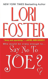 Lori Foster — Say No To Joe ?