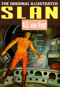van Vogt, A E — The Original Illustrated Slan