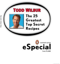 Todd Wilbur — The 25 Greatest Top Secret Recipes