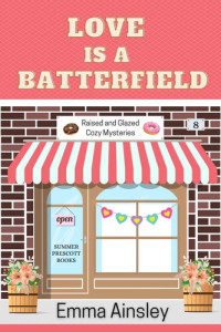 Emma Ainsley — Love is a Batterfield (Raised and Glazed Cozy Mystery 8)