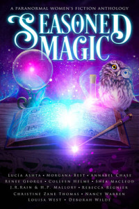 Lucia Ashta; Morgana Best; Annabel Chase; Renee George; Colleen Helme; Shéa MacLeod; J.R. Rain; H.P. Mallory; Rebecca Regnier; Christine Zane Thomas; Nancy Warren; Louisa West; Deborah Wilde — Seasoned Magic (Paranormal Women's Fiction Anthology)