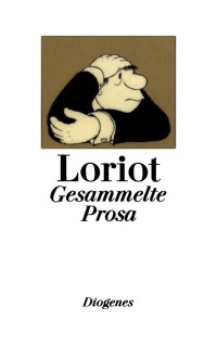 Loriot (Vicco von Bülow) — Gesammelte Prosa