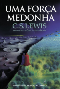 C. S. Lewis — Aquela força medonha