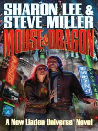  Sharon Lee; Steve Miller — Mouse and Dragon (Liaden Universe® 13)