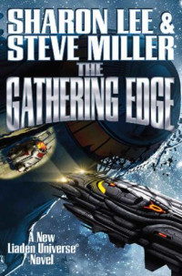 Sharon Lee; Steve Miller — The Gathering Edge (Liaden Universe® Book 20)