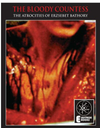 Valentine Penrose — The Bloody Countess: Atrocities Of Erzsebet Bathory