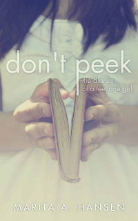 A, Hansen Marita — Don’t Peek (The Diaries of a Teenage Girl)