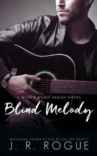J.R. Rogue — Blind Melody: Second Chance Romance (Muse & Music Book 3)