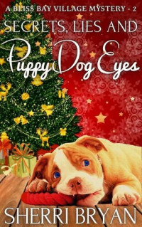 Sherri Bryan — Secrets, Lies and Puppy Dog Eyes (Bliss Bay Village Mystery 2)