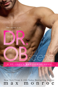 Monroe Max — Dr OB - The Doctor Is In - Book 1