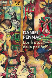 Daniel Pennac — Los frutos de la pasión
