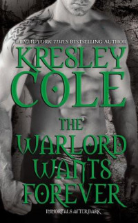 Kresley Cole — Immortals After Dark 00.5 - The Warlord Wants Forever