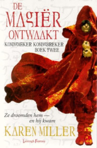 Miller Karen — Koningmaker koningbreker 02 - De magier ontwaakt