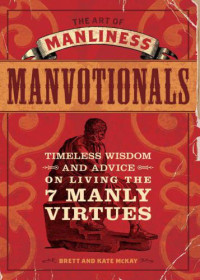 McKay Brett — The Art of Manliness - Manvotionals