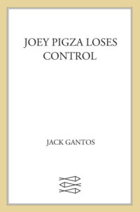 Gantos Jack — Joey Pigza Loses Control