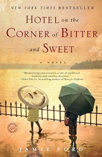 Jamie Ford — Hotel on the Corner of Bitter and Sweet