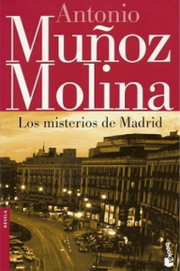 Muñoz Molina, Antonio — Los misterios de Madrid