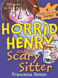 Simon Francesca — Horrid Henry and the Scary Sitter (Horrid Henry and the Bogey Babysitter)