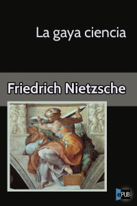 Nietzsche Friedrich — La gaya ciencia