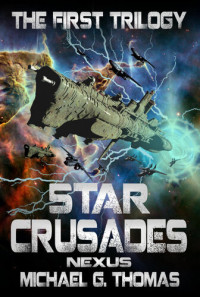Michael G. Thomas — Star Crusades Nexus: The First Trilogy (Books 1-3)