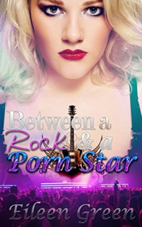 Eileen Green — Between a Rock & a Porn Star