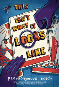 Pseudonymous Bosch — This Isn't What It Looks Like