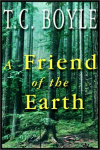 T C Boyle, T. Coraghessan Boyle — A Friend of the Earth
