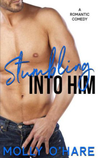 O'Hare, Molly — Stumbling Into Him Romantic Comedy