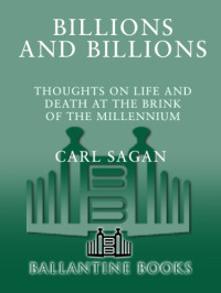 Carl Sagan — Billions and Billions: Thoughts on Life and Death at the Brink of the Millennium
