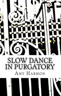 Harmon Amy — Slow Dance in Purgatory