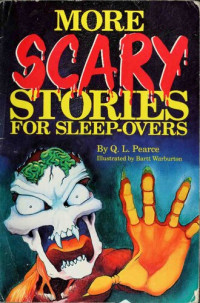 Q. L. Pearce — More Scary Stories for Sleep-Overs