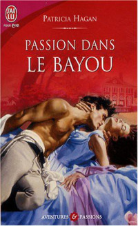 Hagan Patricia — Passion Dans Le Bayou