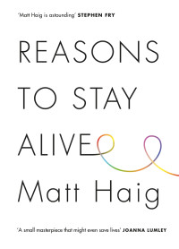 Matt Haig — Reasons to Stay Alive