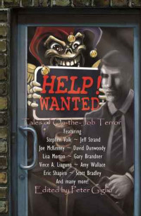Giglio Peter; Volk Stephen; Strand Jeff; McKinney Joe — Help! Wanted: Tales of On-the-Job Terror: Peter Giglio, Stephen Volk, Jeff Strand, et al