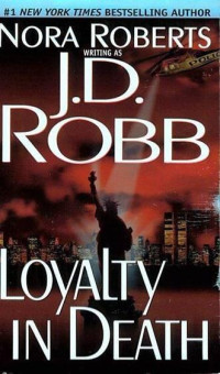 Nora Roberts, J.D. Robb — Loyalty in Death