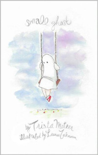 Trista Mateer — Small Ghost