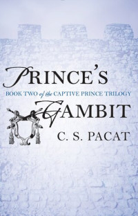 C. S. Pacat — Captive Prince, Volume 2 (Prince's Gambit)